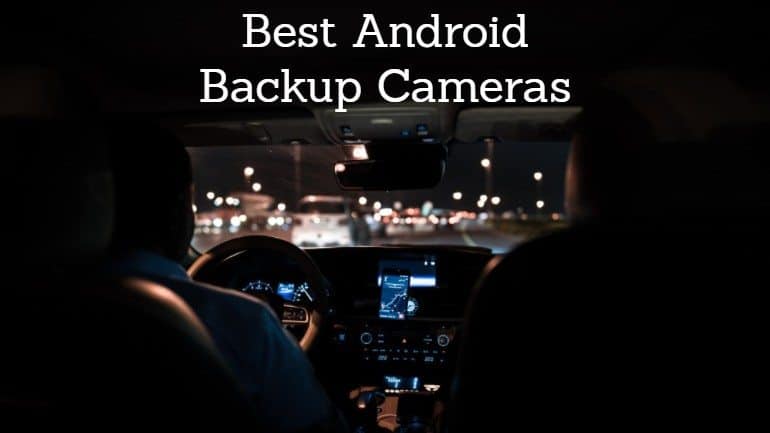 Best Android backup camera