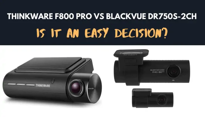 Thinkware F800 Pro vs BlackVue DR750S-2CH