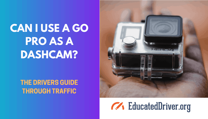 Can I Use A Go Pro As A Dashcam