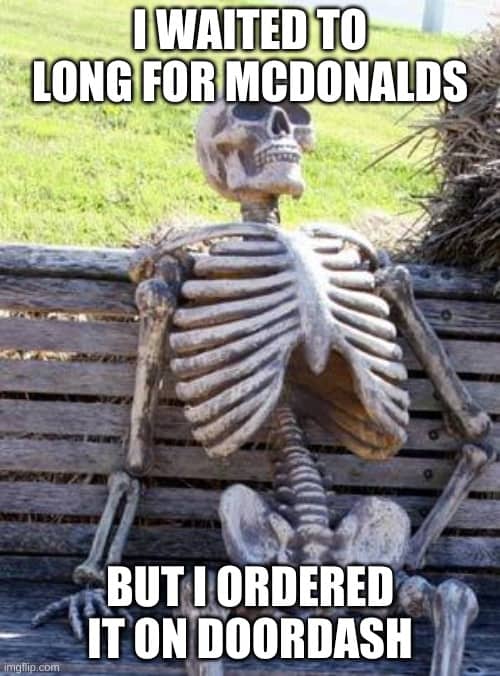 doordash meme about waiting for food after ordering