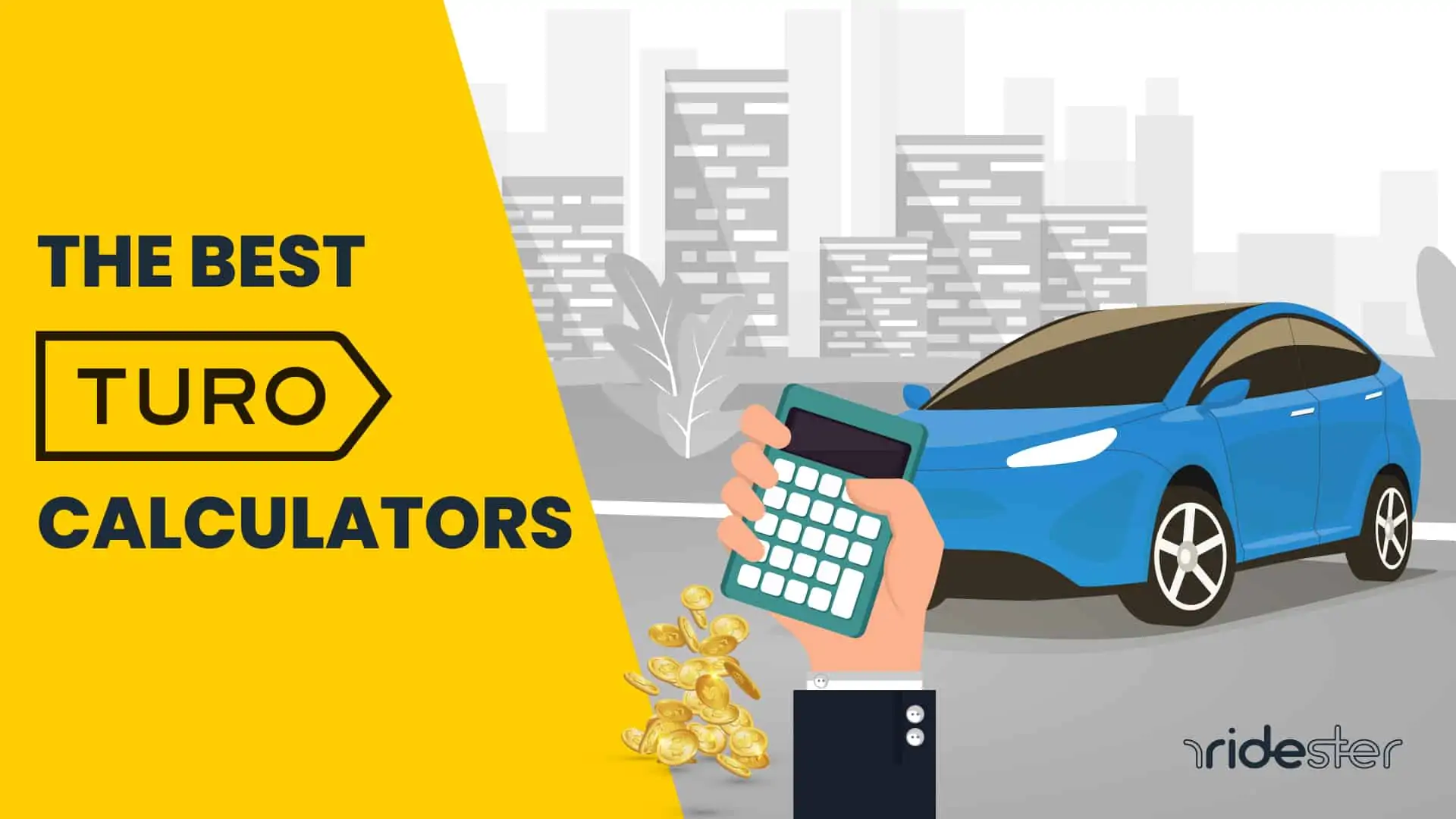 vector graphic showing a city background, a care in the foreground, and a hand holding a calculator next to the words "The Best Turo Calculators"